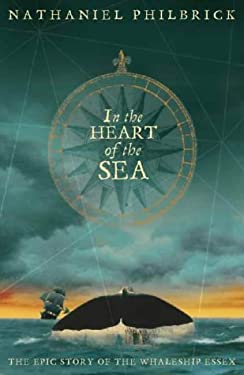 In the Heart of the Sea : The Epic True Story That Inspired Moby Dick