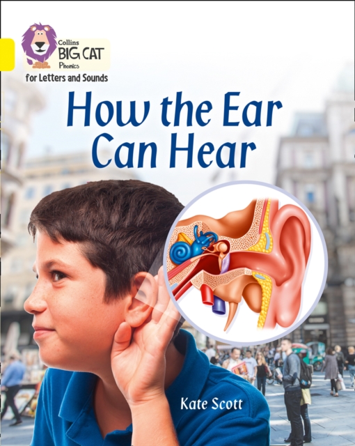 Collins Big Cat Phonics for Letters and Sounds - How the Ear Can Hear: Band 03/Yellow