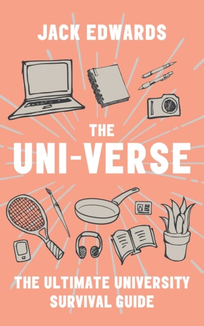 The Uni-Verse : The\Ultimate University Survival Guide