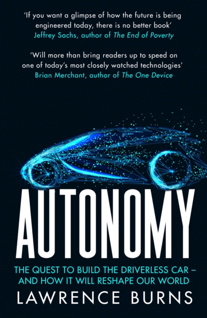 Autonomy : The Quest to Build the Driverless Car - and How It Will Reshape Our World