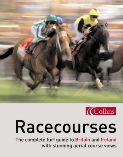 Racecourses : The Complete Turf Guide to Britain and Ireland