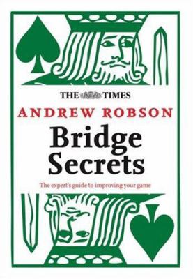 Bridge Secrets : The Expert's Guide to Improving Your Game