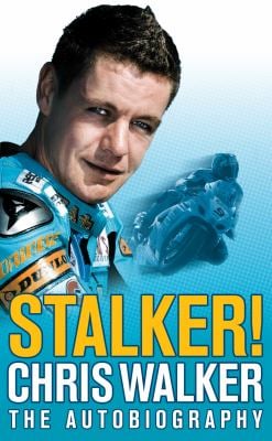 Stalker! Chris Walker: the Autobiography