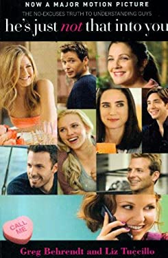He_s Just Not That into You : The No-Excuses Truth to Understanding Guys