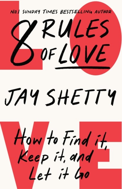 8 Rules of Love : How to Find It, Keep It, and Let It Go