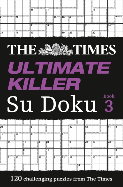 The Times Ultimate Killer Su Doku Book 3: 120 Challenging Puzzles from the Times (the Times Su Doku)