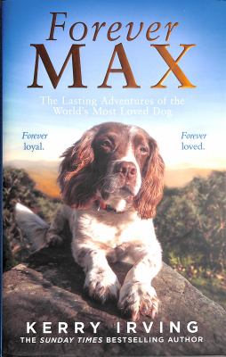 Forever Max: the Lasting Adventures of the World's Most Loved Dog