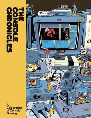The Console Chronicles : A Celebration of Console Gaming