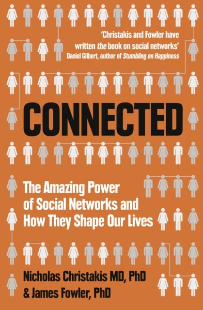 Connected: the Amazing Power of Social Networks and How They Shape Our l Ives