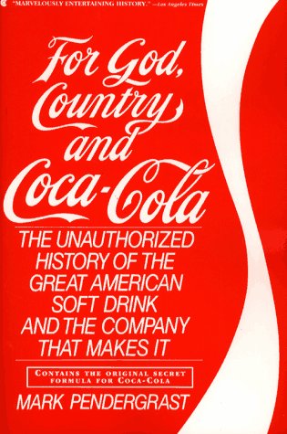 For God, Country and Coca-Cola : The Definitive History of the Great American Soft Drink and the Company That Makes It