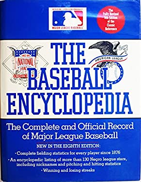The Baseball Encyclopedia : The Complete and Official Record of Major League Baseball