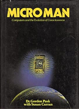 Micro Man : Computers and the Evolution of Consciousness
