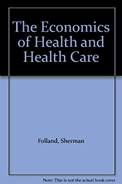 The Economics of Health and Health Care