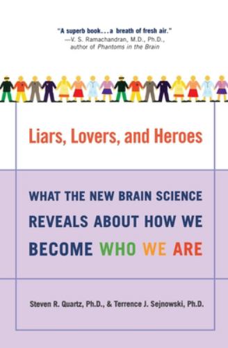 Liars, Lovers, and Heroes : What the New Brain Science Reveals about How We Become Who We Are