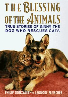 The Blessing of the Animals : More True Stories of Ginny, the Dog Who Rescues Cats
