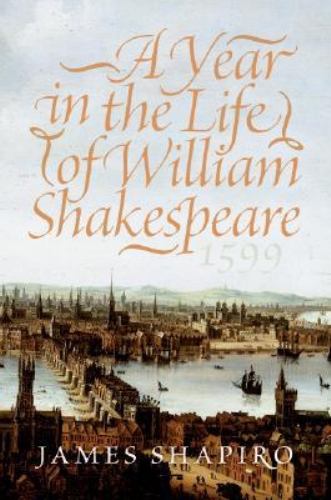 A Year in the Life of William Shakespeare : 1599