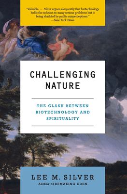Challenging Nature : The Clash Between Biotechnology and Spirituality