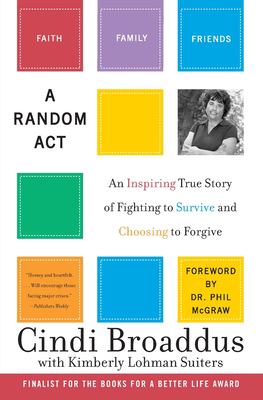 A Random Act : An Inspiring True Story of Fighting to Survive and Choosing to Forgive