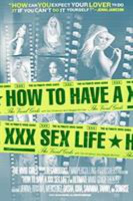 How to Have a XXX Sex Life : The Ultimate Vivid Guide