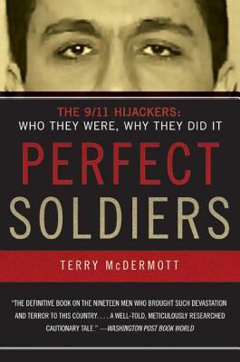 Perfect Soldiers : The 9/11 Hijackers: Who They Were, Why They Did It