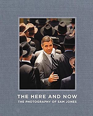 The Here and Now : The Photography of Sam Jones