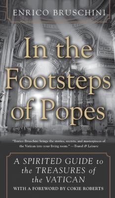 In the Footsteps of Popes : A Spirited Guide to the Treasures of the Vatican