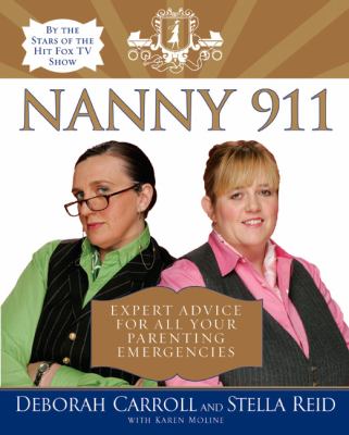 Nanny 911 : Expert Advice for all Your Parenting Emergencies