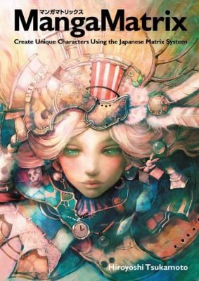 Manga Matrix : Create Unique Characters Using the Japanese Matrix System