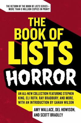 The Book of Lists: Horror : An All-New Collection Featuring Stephen King, Eli Roth, Ray Bradbury, and More, with an Introduction by Gahan Wilson