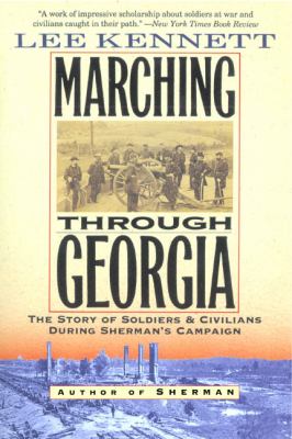 Marching Through Georgia : The Story of Soldiers and Civilians During Sherman's Campaign