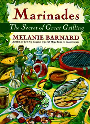 Marinades : The Secrets of Great Grilling