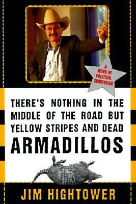 There's Nothing in the Middle of the Road but Yellow Stripes and Dead Armadillos : A Work of Political Subversion