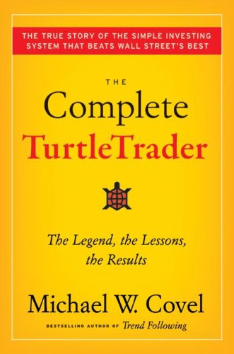The Complete TurtleTrader : The Legend, the Lessons, the Results