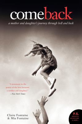 Come Back : A Mother and Daughter's Journey Through Hell and Back