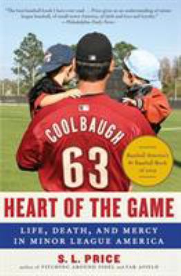 Heart of the Game : Life, Death, and Mercy in Minor League America