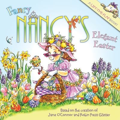 Fancy Nancy's Elegant Easter : An Easter and Springtime Book for Kids