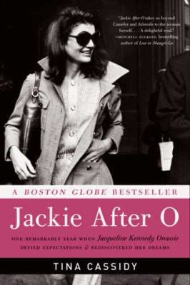 Jackie after O : One Remarkable Year When Jacqueline Kennedy Onassis Defied Expectations and Rediscovered Her Dreams