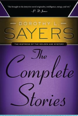 Dorothy L. Sayers: the Complete Stories : The Complete Stories
