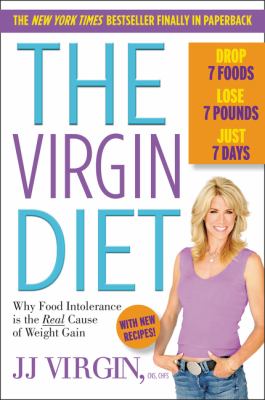 The Virgin Diet : Drop 7 Foods, Lose 7 Pounds, Just 7 Days