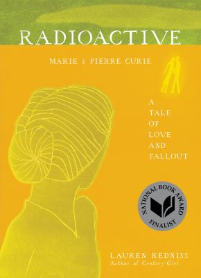Radioactive : Marie and Pierre Curie: A Tale of Love and Fallout