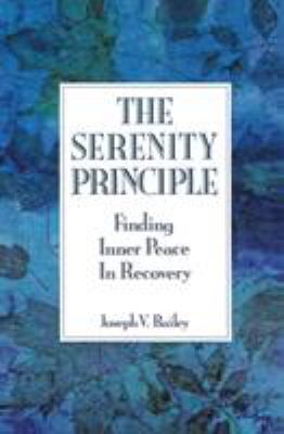 The Serenity Principle : Finding Inner Peace in Recovery
