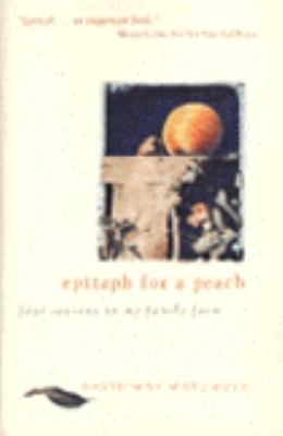 Epitaph for a Peach : Four Seasons on My Family Farm
