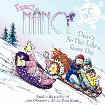 Fancy Nancy: There's No Day Like a Snow Day : A Winter and Holiday Book for Kids