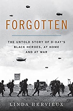 Forgotten : The Untold Story of d-Day's Black Heroes, at Home and at War