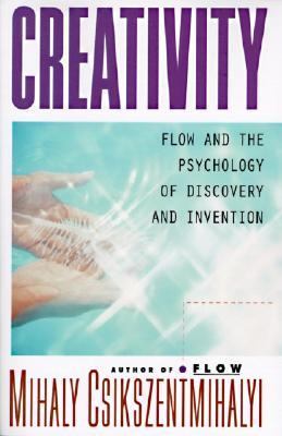 Creativity : Flow and the Psychology of Discovery and Invention