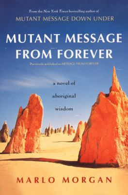 Mutant Message from Forever : A Novel of Aboriginal Wisom