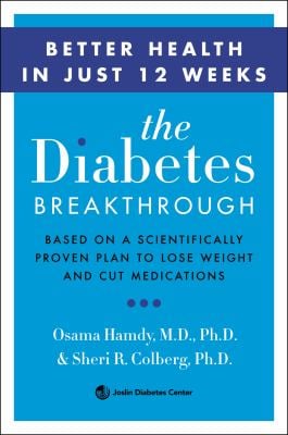 The Diabetes Breakthrough : Based on a Scientifically Proven Plan to Reverse Diabetes Through Weight Loss
