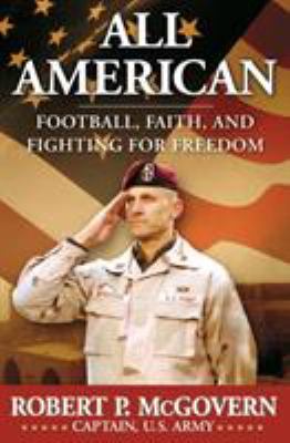 All American : Football, Faith, and Fighting for Freedom