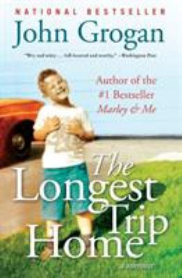 The Longest Trip Home : A Memoir