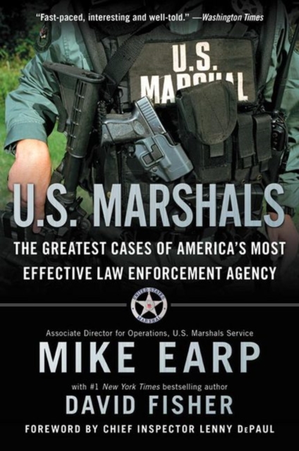 U. S. Marshals : The Greatest Cases of America's Most Effective Law Enforcement Agency